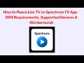 How to Pause Live TV on Spectrum TV App - DVR Requirements Supported Devices Workarounds