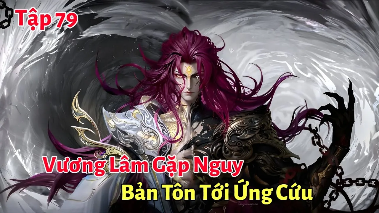 Outline Video Tiên Nghịch Tập 79: Vương Lâm Gặp Nguy, Bản Tôn Tới Ứng Cứu