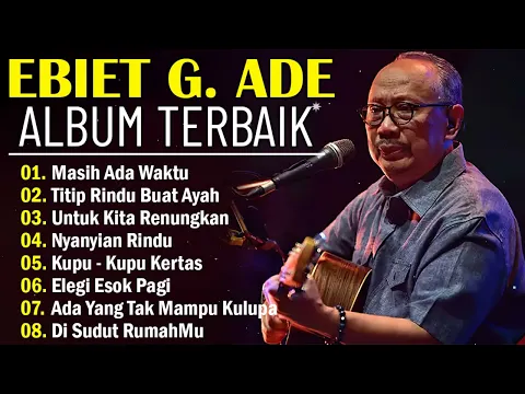 Download MP3 Ebiet G Ade Full Album | Lagu POP Nostalgia Lawas Indonesia Terbaik | Titip Rindu Buat Ayah