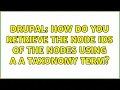 Drupal How do you retrieve the node IDs of the nodes using a a taxonomy term 2 Solutions