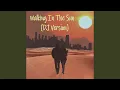 Lagu Walking In The Sun (DJ Version)