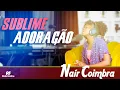 Download Lagu Sublime Adoração - Nair Coimbra