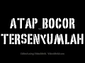 Atap Bocor Tersenyumlah ~Lirik