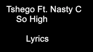 tshego ft nasty c so high lyrics