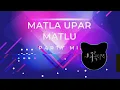 MATLA UPAR MATLU (DEV PAGLI & JIGAR THAKOR) PARTY remix BY DJ JAHAAN   (GUJJU FEVER 2k22)