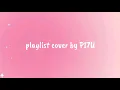 Lagu playlist cover by PI7U