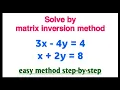 matrix inversion method matrix inversion method 3x-4y 4 x 2y 8