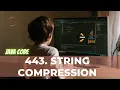 443 String Compression - LeetCode Solution Java Detailed Explanation