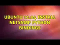 Ubuntu 12 04 install NetSNMP Python Bindings 2 Solutions