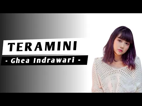 Download MP3 Ghea Indrawari - TERAMINI ( Cover Lirik )