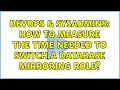 DevOps SysAdmins How to measure the time needed to switch a database mirroring role