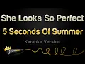 Download Lagu 5 Seconds Of Summer - She Looks So Perfect (Karaoke Version)