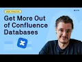 How To Get the Best out of Confluence Databases