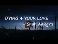 Download Lagu Snoh Aalegra - DYING 4 YOUR LOVE  Lyrics