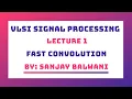 Lecture 1 - Fast Convolution Cook Toom Algorithm