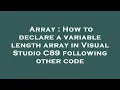 Array How to declare a variable length array in Visual Studio C89 following other code