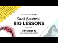 Small Business Big Lessons - Season 2 Episode 5 Growing Your Impact
