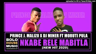 prince j malizo u0026 dj miner nkabe rele mabitla ft moruti pula