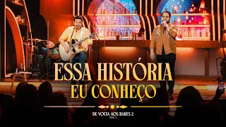 Bruno & Marrone - Essa História eu Conheço (Ao Vivo) De Volta aos Bares II