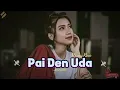 Download Lagu Pai Den Uda Remix - Minang TikTok Viral || Lagu Joget Terbaru || Minang Acara || AkbarLaOde
