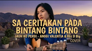 sa ceritakan pada bintang bintang jauh ko pergi anggi valentia u0026 kkz d blg y4ntub cover