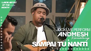 Download ANDMESH - SAMPAI TUA NANTI (JOOX LIVE PERFORMANCE) MP3