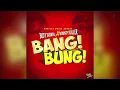 BANG BUNG by Busy Signal & Bounty Killer  (Audio)