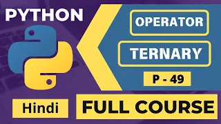 49 Master Ternary Operator in Python Python Full Course in Hindi 2026 Programming Tutorial