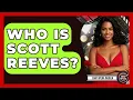 Who Is Scott Reeves - Soap Opera Insider