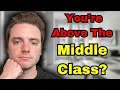 You May Actually Be ABOVE The Middle Class Income Net Worth