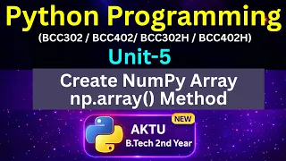 U5L4 Create NumPy Array in Python np array Method AKTU Unit-5 BCC302 BCC402 Eduglue