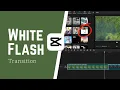 How to Add a White Flash Transition in CapCut PC - Beginner s Tutorial