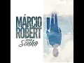 Márcio Róbert - Meu Sonho ( Álbum Meu Sonho)