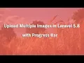 Upload Multiple Images in Laravel 5 8 with Progress Bar