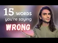 15 Words You re Saying Wrong probably