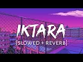 Download Lagu Iktara  - Wake Up Sid | [slowed + reverb]