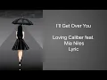 Lagu I'll Get Over You  - Loving Caliber Lyric / Love Song / English Song