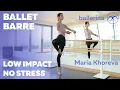 Low Impact No Stress BALLET BARRE with Maria Khoreva