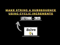 Make String a Subsequence Using Cyclic Increments Similar Problem Leetcode 2825 CPP SolveIt