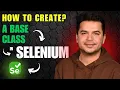 How to Create a Base Class in Selenium WebDriver Framework