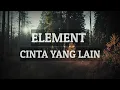 Download Lagu Element - Cinta yang lain | Lyrics Download Lagu Element - Cinta yang lain | Lyrics