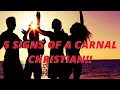 5 WARNING SIGNS OF A CARNAL CHRISTIAN