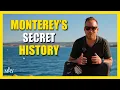 The Untold Story of Monterey California