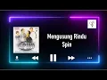 Download Lagu Mengusung rindu - Spin