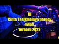 Download Lagu Dj Cinta Tasikmalaya Pargoy Vvip!! Terbaru 2022 [Azay DTM]