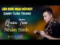 Download Lagu Nhạc Đời Danh Tuấn Trung - QUÁN TẠM NHÂN SINH | Tổng Hợp LK Nhạc Đời DANH TUẤN TRUNG 2024