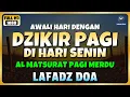 Download Lagu DZIKIR PAGI di HARI SENIN PEMBUKA PINTU REZEKI | ZIKIR PEMBUKA PINTU REZEKI | Dzikir Mustajab Pagi