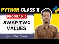 Swap Two Values Program Python for Class 11 Program 6 Vishal Kumar