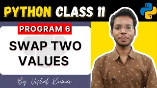 Swap Two Values Program Python for Class 11 Program 6 Vishal Kumar