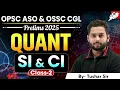 QUANT SI CI Part - 2 for OPSC ASO OSSC CGL Prelims 2025 By Tushar Sir OPSC StudyIQ